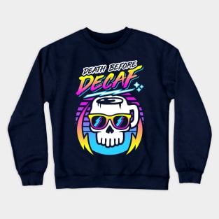 Death Before Decaf (Skull Mug) Retro Neon Synthwave 80s 90s Crewneck Sweatshirt